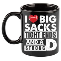 I Love Big Sacks Tight Ends and A Strong D Funny Football 11oz C Handle Ceramic Mug