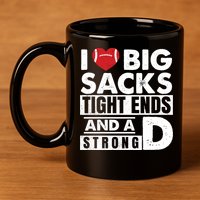 I Love Big Sacks Tight Ends and A Strong D Funny Football 11oz C Handle Ceramic Mug
