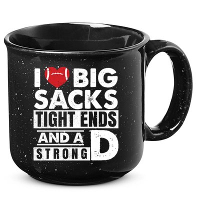 I Love Big Sacks Tight Ends and A Strong D Funny Football 15oz Campfire Ceramic Mug