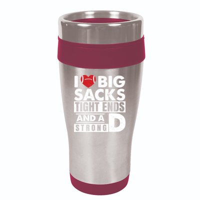 I Love Big Sacks Tight Ends and A Strong D Funny Football 16oz Travel Tumbler