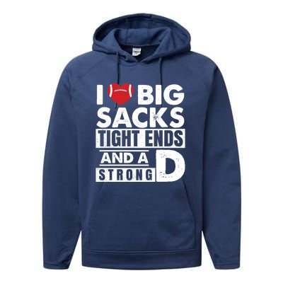 I Love Big Sacks Tight Ends and A Strong D Funny Football Performance Fleece Hoodie