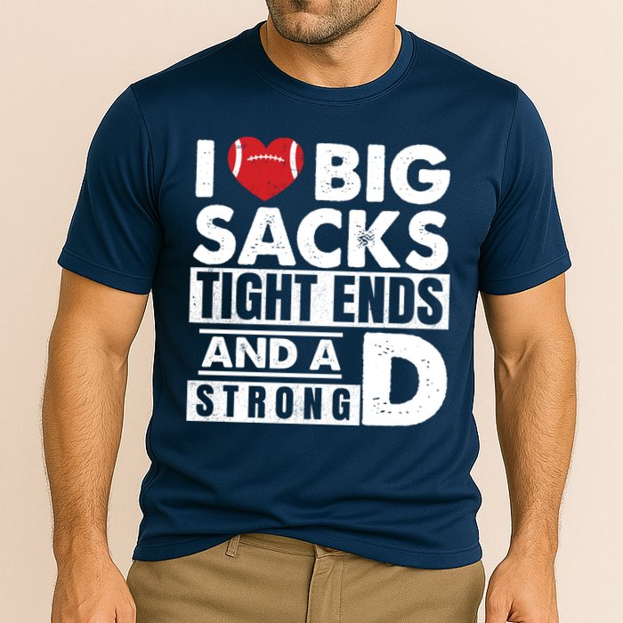 I Love Big Sacks Tight Ends and A Strong D Funny Football Cooling Performance Crew T-Shirt