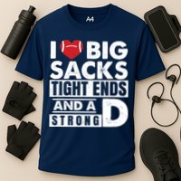 I Love Big Sacks Tight Ends and A Strong D Funny Football Cooling Performance Crew T-Shirt