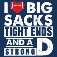 I Love Big Sacks Tight Ends and A Strong D Funny Football Cooling Performance Crew T-Shirt