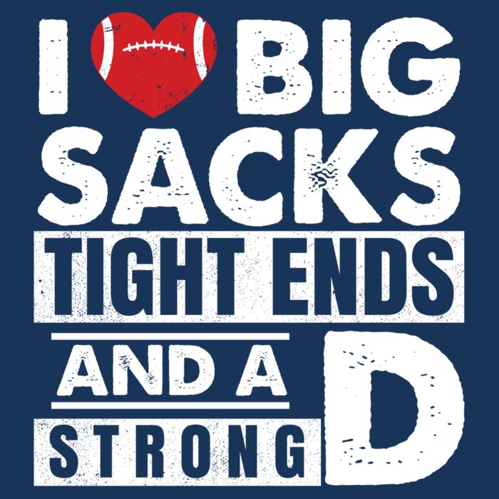 I Love Big Sacks Tight Ends and A Strong D Funny Football Cooling Performance Crew T-Shirt