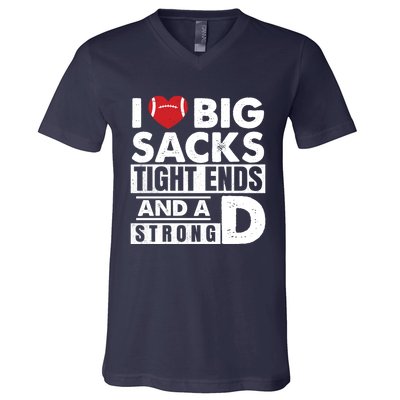 I Love Big Sacks Tight Ends and A Strong D Funny Football V-Neck T-Shirt