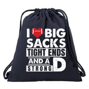 I Love Big Sacks Tight Ends and A Strong D Funny Football Drawstring Bag