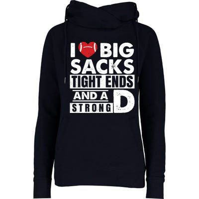 I Love Big Sacks Tight Ends and A Strong D Funny Football Womens Funnel Neck Pullover Hood