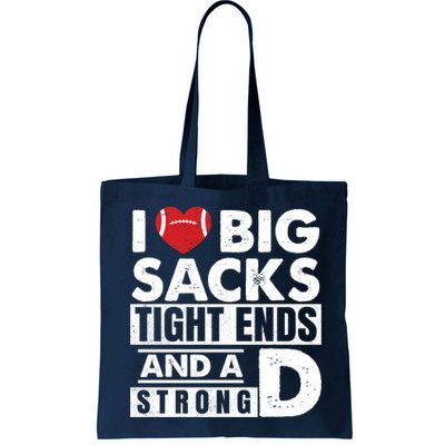 I Love Big Sacks Tight Ends and A Strong D Funny Football Bag