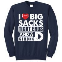 I Love Big Sacks Tight Ends and A Strong D Funny Football Tall Sweatshirt