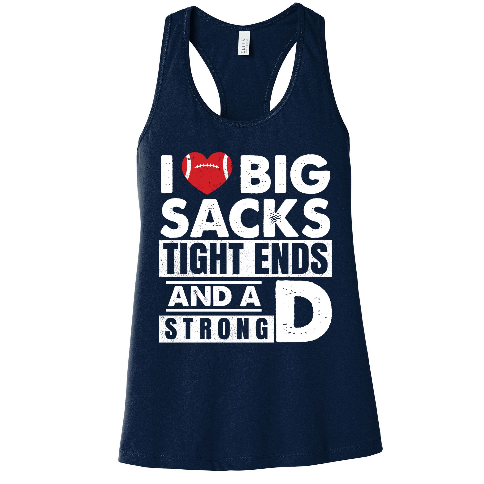 I Love Big Sacks Tight Ends and A Strong D Funny Football Womens Tank Top