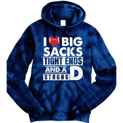 I Love Big Sacks Tight Ends and A Strong D Funny Football Tie Dye Hoodie