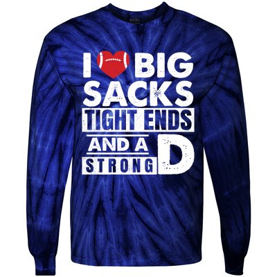 I Love Big Sacks Tight Ends and A Strong D Funny Football Tie-Dye Long Sleeve Shirt