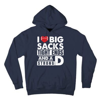 I Love Big Sacks Tight Ends and A Strong D Funny Football Tall Hoodie