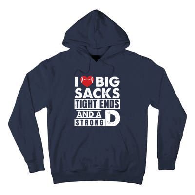 I Love Big Sacks Tight Ends and A Strong D Funny Football Tall Hoodie