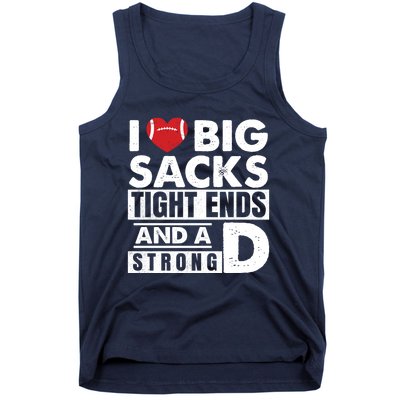 I Love Big Sacks Tight Ends and A Strong D Funny Football Tank Top