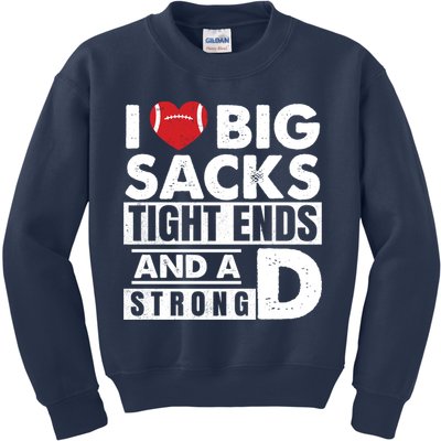 I Love Big Sacks Tight Ends and A Strong D Funny Football Kids Sweatshirt