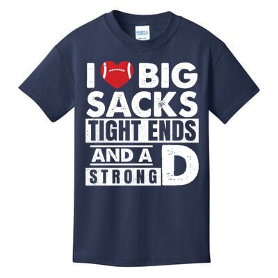 I Love Big Sacks Tight Ends and A Strong D Funny Football Kids T-Shirt