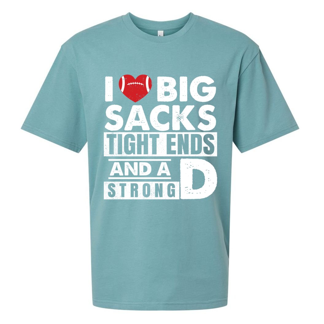 I Love Big Sacks Tight Ends and A Strong D Funny Football Sueded Cloud Jersey T-Shirt