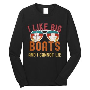 I Like Big Boats And I Cannot Lie Yacht Boating Funny Cruise Long Sleeve Shirt