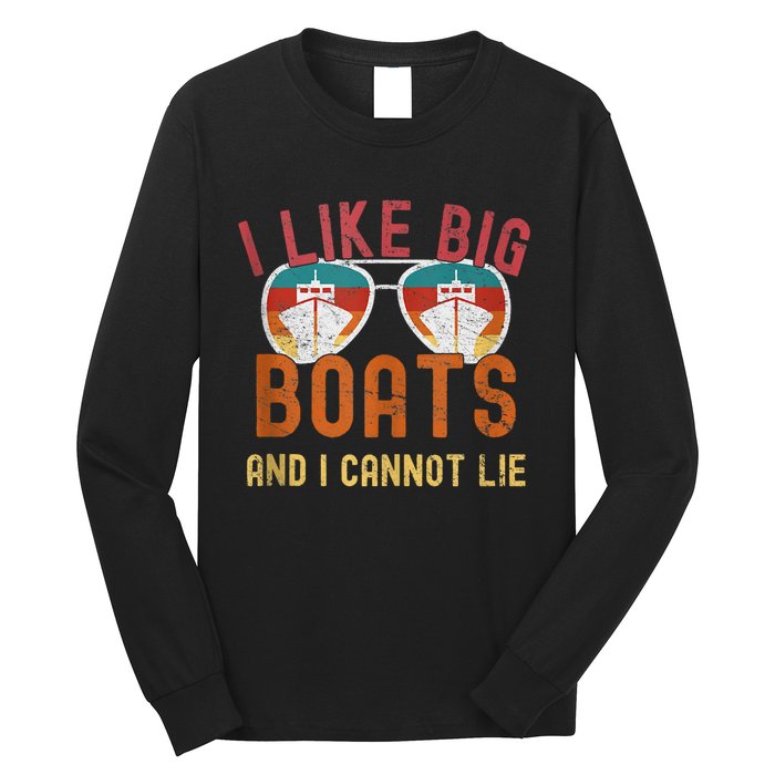 I Like Big Boats And I Cannot Lie Yacht Boating Funny Cruise Long Sleeve Shirt