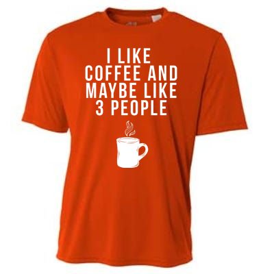 I Like Coffee And Maybe Like 3 People Coffee Gift Cooling Performance Crew T-Shirt