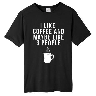 I Like Coffee And Maybe Like 3 People Coffee Gift Tall Fusion ChromaSoft Performance T-Shirt