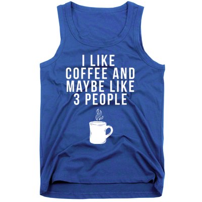 I Like Coffee And Maybe Like 3 People Coffee Gift Tank Top