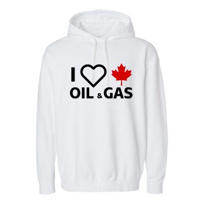 I Love Canadian Oil & Gas Garment-Dyed Fleece Hoodie