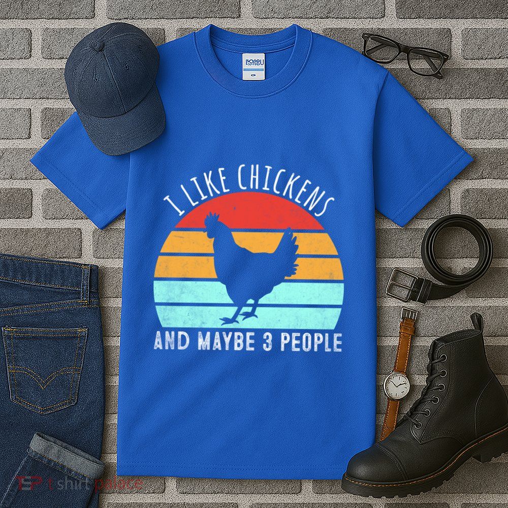 I Like Chickens And Maybe 3 People Funny Chicken Lover Funny Gift Tall T-Shirt