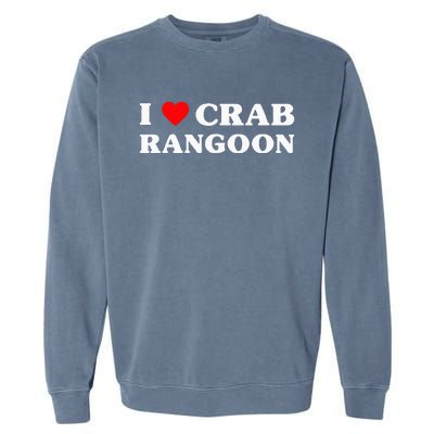 I Love Crab Rangoon American Food Funny Crab Rangoon Garment-Dyed Sweatshirt