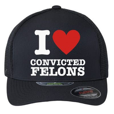 I Love Convicted Felons I Heart Convicted Felons Flexfit Unipanel Trucker Cap