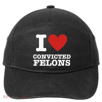 I Love Convicted Felons I Heart Convicted Felons 7-Panel Snapback Hat
