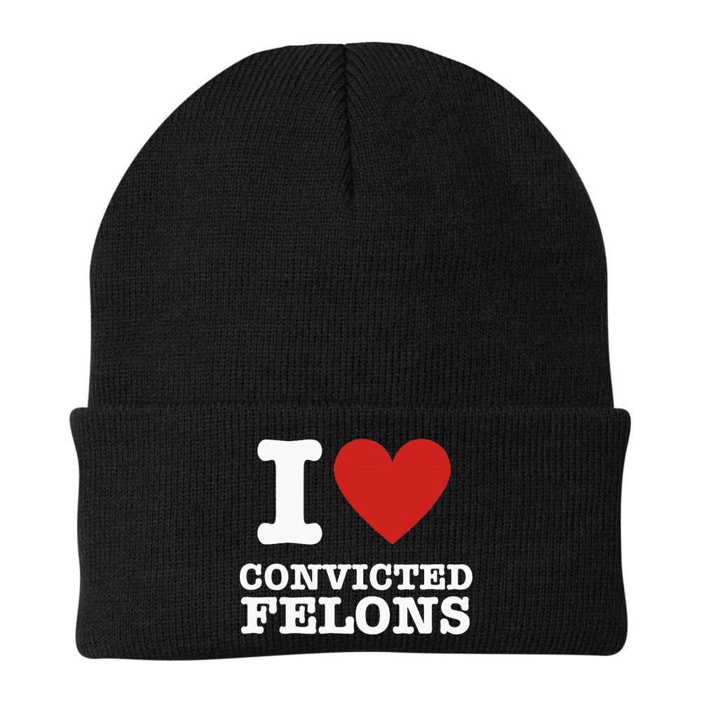 I Love Convicted Felons I Heart Convicted Felons Beanie
