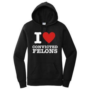 I Love Convicted Felons I Heart Convicted Felons Women's Pullover Hoodie