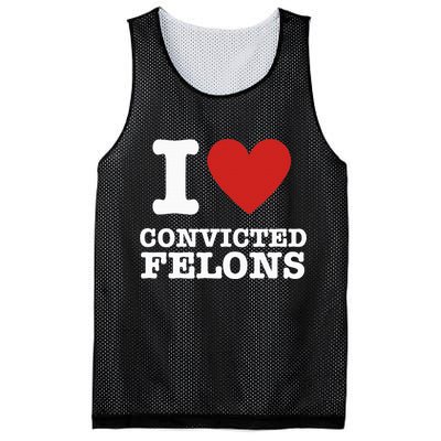 I Love Convicted Felons I Heart Convicted Felons Mesh Reversible Basketball Jersey Tank