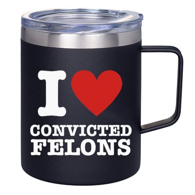 I Love Convicted Felons I Heart Convicted Felons 12oz Stainless Steel Coffee Mug