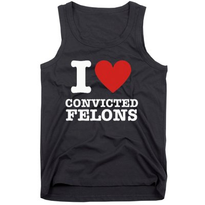 I Love Convicted Felons I Heart Convicted Felons Tank Top