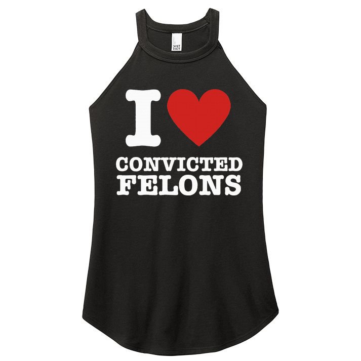 I Love Convicted Felons I Heart Convicted Felons Women's Perfect Tri Rocker Tank