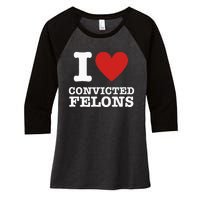 I Love Convicted Felons I Heart Convicted Felons Women's Tri-Blend 3/4-Sleeve Raglan Shirt