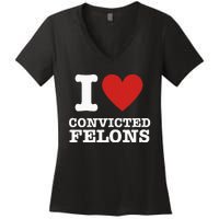 I Love Convicted Felons I Heart Convicted Felons Women's V-Neck T-Shirt