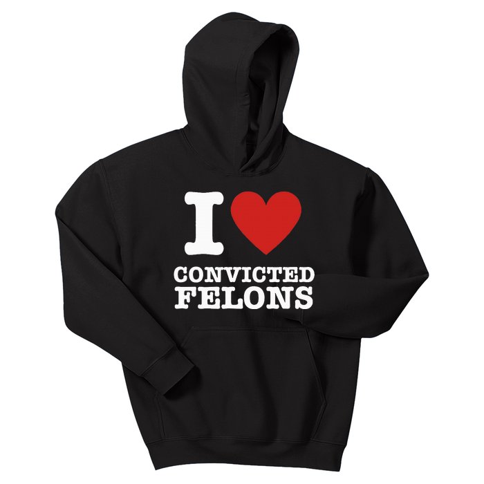 I Love Convicted Felons I Heart Convicted Felons Kids Hoodie