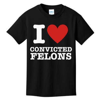 I Love Convicted Felons I Heart Convicted Felons Kids T-Shirt