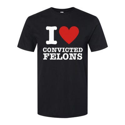 I Love Convicted Felons I Heart Convicted Felons Softstyle CVC T-Shirt