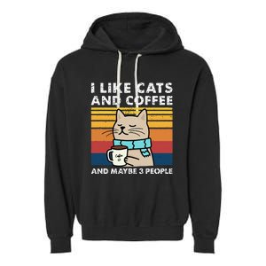 I Like Cats And Coffee And Maybe 3 People Funny Love Cats Garment-Dyed Fleece Hoodie