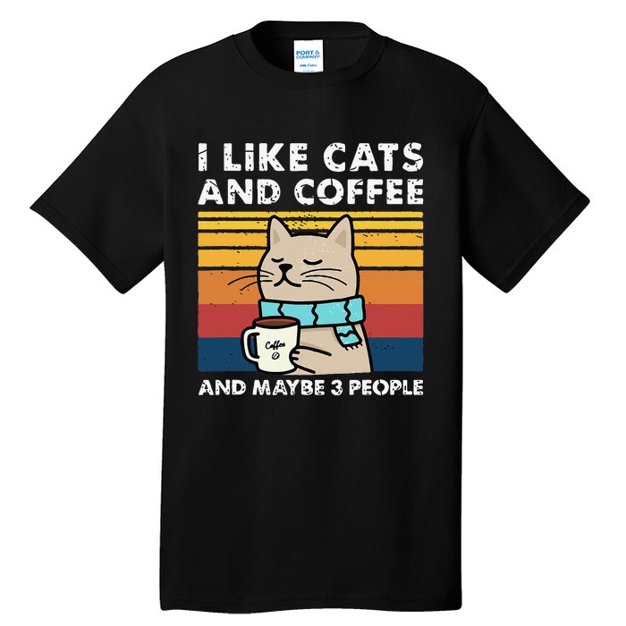 I Like Cats And Coffee And Maybe 3 People Funny Love Cats Tall T-Shirt