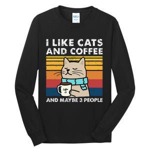 I Like Cats And Coffee And Maybe 3 People Funny Love Cats Tall Long Sleeve T-Shirt