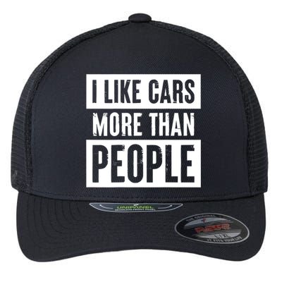 I Like Cars More Than People Funny Car Mechanic Dad Husband Flexfit Unipanel Trucker Cap