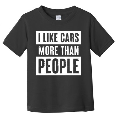 I Like Cars More Than People Funny Car Mechanic Dad Husband Toddler T-Shirt