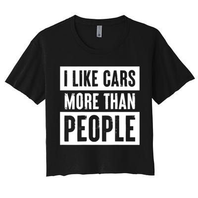 I Like Cars More Than People Funny Car Mechanic Dad Husband Women's Crop Top Tee